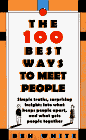 The
    100 Best Ways to Meet People : Simple Truths, Surprising Insights into What Keeps People
    Apart, and What Gets People Together