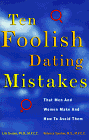 Ten Foolish Dating Mistakes That Men & Women Make : And How to Avoid
    Them