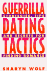 Guerrilla Dating Tactics : Strategies, Tips, and Secrets for Finding
    Romance